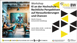 Ankündigung: KI-Weiterbildung: KI an der Hochschule – Rechtliche Perspektiven auf Herausforderungen und Chancen (Martin Drossos, 16.02.2024, online)