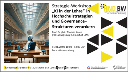 Workshop-Ankündigung: KI-Weiterbildung: KI in der Hochschule – strategische Gestaltungsfragen von und für Entscheider*innen (Thomas Knaus, 11.01.2024, online)