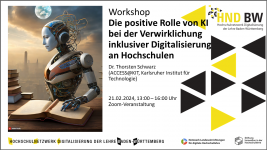 Ankündigung: KI-Weiterbildung: Die positive Rolle von KI bei der Verwirklichung einer inklusiven Digitalisierung an Hochschulen (Thorsten Schwarz, 21.02.2024, online)