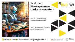 Ankündigung: KI-Weiterbildung: KI für Nicht-KI-ler – KI-Kompetenzvermittlung in technikfernen Studiengängen (Mareike Schoop, 26.01.2024, online)