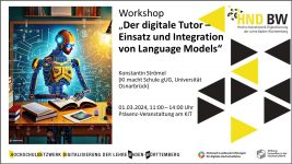 Ankündigung: KI-Weiterbildung: "Der digitale Tutor - Einsatz und Integration von Language Models" (Konstantin Strömel, 01.03.2024, Karlsruhe)